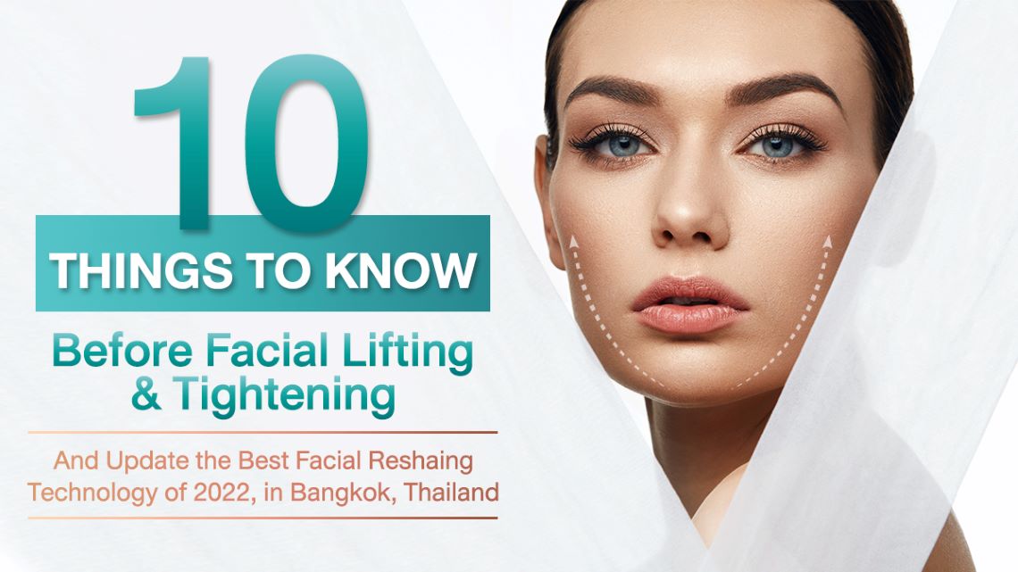 10 Things to Know Before Facial Lifting & Tightening